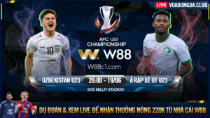 Read more about the article [W88 – MINIGAME] U23 Ả RẬP XÊ ÚT – U23 UZBEKISTAN | U23 CHÂU Á | QUÁ TAM BA BẬN!