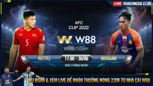 Read more about the article [W88 – MINIGAME] VIETTEL FC – HOUGANG UTD | AFC CUP | QUYẾT GIÀNH NGÔI ĐẦU