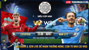 Read more about the article [W88 – MINIGAME] LIVERPOOL – MANCHESTER CITY | SIÊU CÚP ANH | CHIẾC CÚP ĐẦU TIÊN