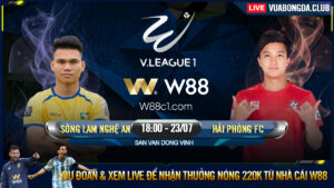 Read more about the article [W88 – MINIGAME] SÔNG LÂM NGHỆ AN – HẢI PHÒNG | V-LEAGUE 1 | KỊCH TÍNH SÂN VINH