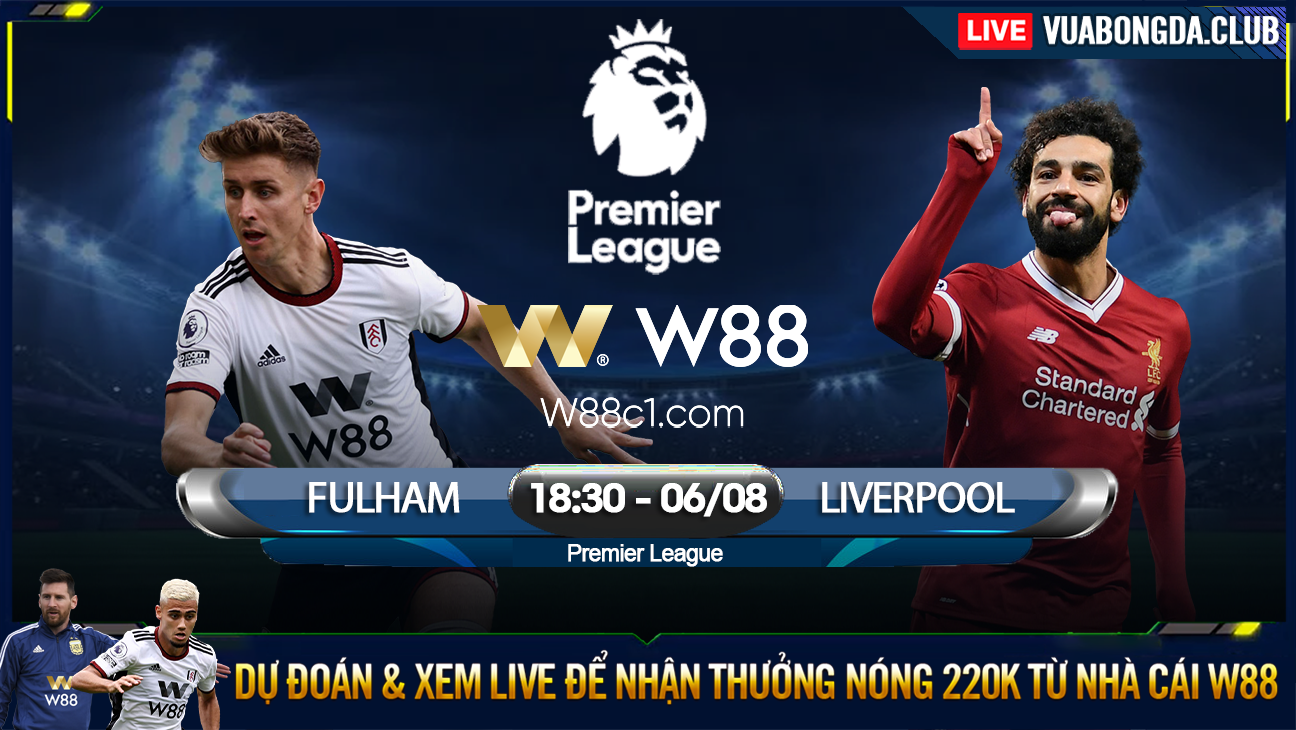 You are currently viewing [W88 – MINIGAME] FULHAM – LIVERPOOL | NGOẠI HẠNG ANH | BÀN TAY NHÀ CÁI