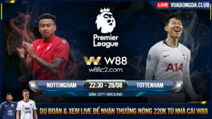 Read more about the article [W88 – MINIGAME] NOTTINGHAM – TOTTENHAM | NGOẠI HẠNG ANH | GIẢI MÃ TÂN BINH