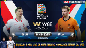 Read more about the article [W88 – MINIGAME] BA LAN – HÀ LAN | UEFA NATIONS LEAGUE | CỦNG CỐ NGÔI ĐẦU