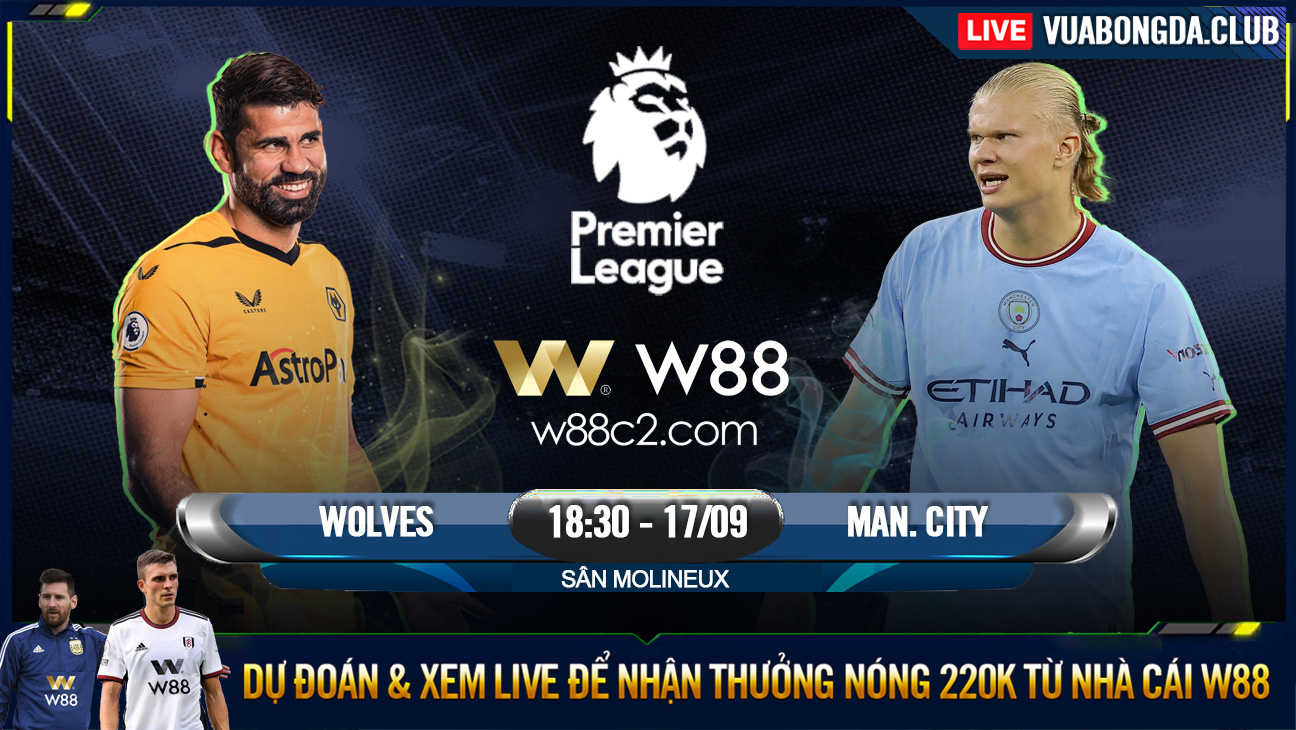 You are currently viewing [W88 – MINIGAME] WOLVES – MAN CITY | NGOẠI HẠNG ANH | ĐÁNH CHIẾM NGÔI ĐẦU