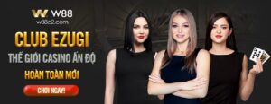 Read more about the article CÓ GÌ HOT TẠI SẢNH CASINO CLUB EZUGI MỚI – SÒNG BẠC ẤN ĐỘ CỦA W88?