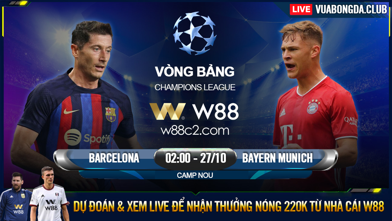 You are currently viewing [W88 – MINIGAME] BARCELONA – BAYERN MUNICH | CHAMPIONS LEAGUE | CÒN NƯỚC CÒN TÁT