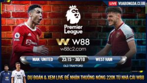 Read more about the article [W88 – MINIGAME] MAN. UNITED – WEST HAM | PREMIER LEAGUE | DÒNG MÁU QUỶ