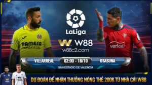 Read more about the article [W88 – MINIGAME] VILLARREAL – OSASUNA | LA LIGA | KHÔNG DỄ BẮT NẠT