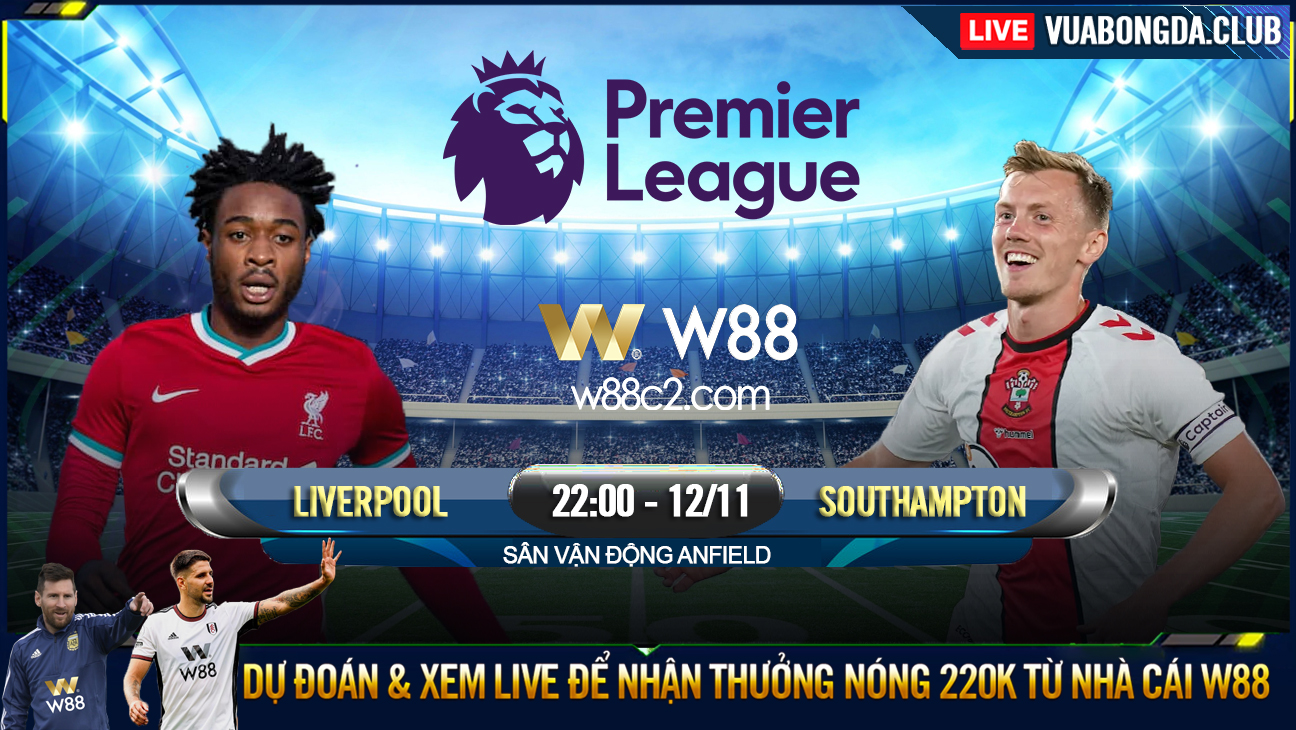 You are currently viewing [W88 – MINIGAME] LIVERPOOL – SOUTHAMPTON | PREMIER LEAGUE | BÁM SÁT TOP 4