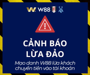 Read more about the article CẢNH BÁO LỪA ĐẢO – MẠO DANH W88 LỪA KHÁCH CHUYỂN TIỀN VÀO TÀI KHOẢN