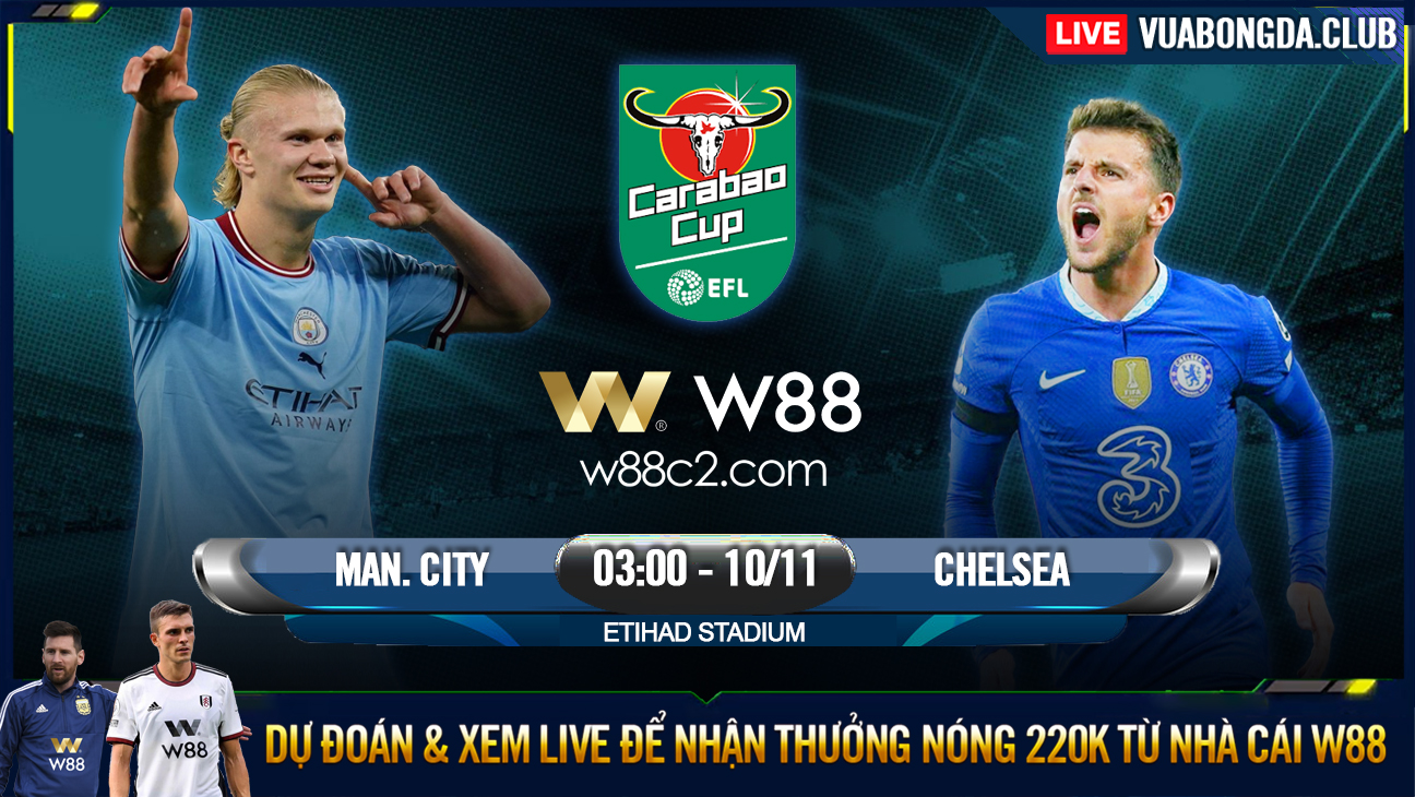 You are currently viewing [W88 – MINIGAME] MAN. CITY – CHELSEA | EFL CUP | CÂN TÀI CÂN SỨC