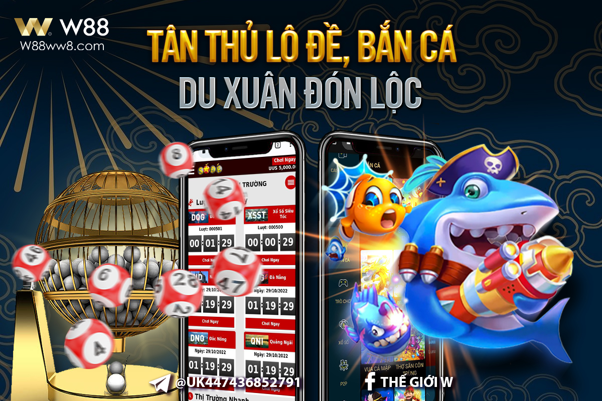 You are currently viewing TÂN THỦ LÔ ĐỀ, BẮN CÁ – DU XUÂN ĐÓN LỘC