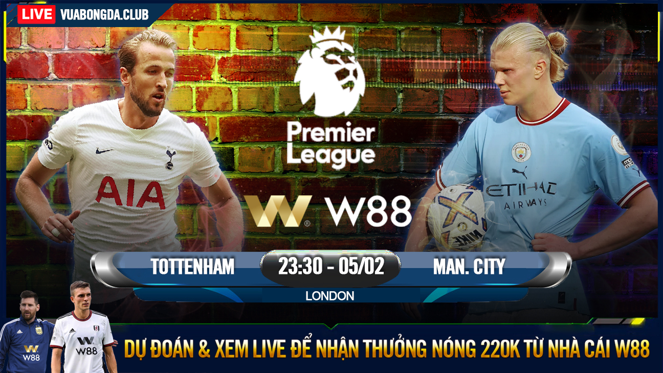 You are currently viewing [W88 – MINIGAME] TOTTENHAM – MAN. CITY | NGOẠI HẠNG ANH | THUỐC THỬ HẠNG NẶNG