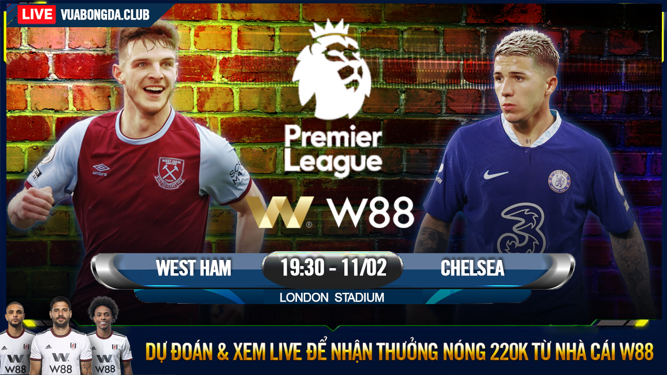 You are currently viewing [W88 – MINIGAME] WEST HAM – CHELSEA | NGOẠI HẠNG ANH | TÁI ÔNG THẤT MÃ