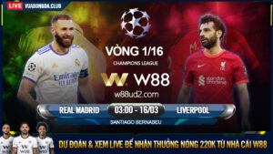 Read more about the article [W88 – MINIGAME] REAL MADRID – LIVERPOOL | VÒNG 1/16 | MÙA GIẢI TRẮNG TAY