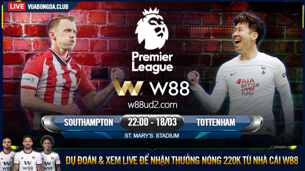 You are currently viewing [W88 – MINIGAME] SOUTHAMPTON – TOTTENHAM | NGOẠI HẠNG ANH | BA ĐIỂM QUÝ GIÁ