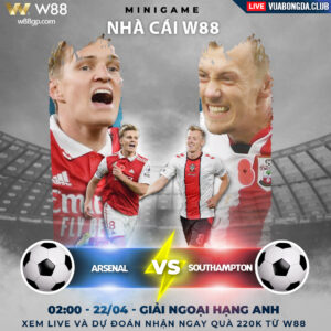 Read more about the article [W88 – MINIGAME] ARSENAL – SOUTHAMPTON | NGOẠI HẠNG ANH | ÁP LỰC NGÀN CÂN