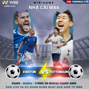 Read more about the article [W88 – MINIGAME] EVERTON – TOTTENHAM | NGOẠI HẠNG ANH | KHÓ KHĂN TRĂM BỀ