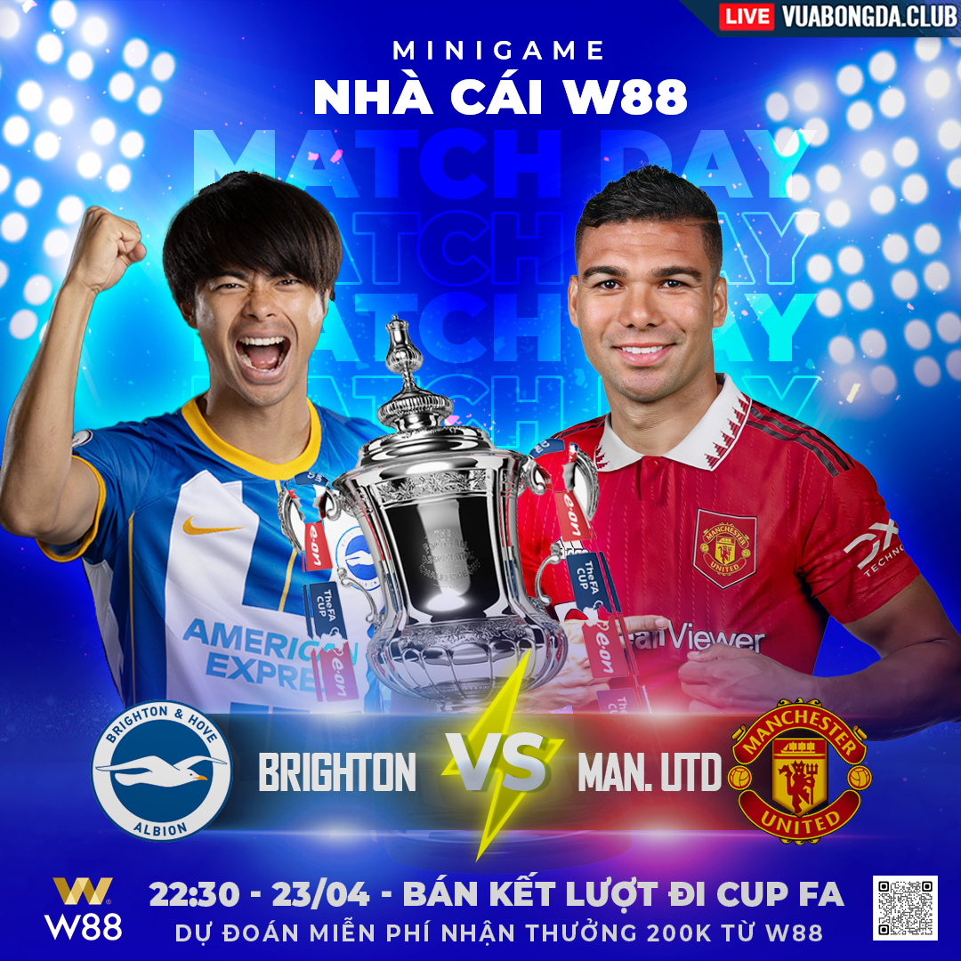 You are currently viewing [W88 – MINIGAME] BRIGHTON – MAN. UNITED | FA CUP | LÀNH ÍT DỮ NHIỀU