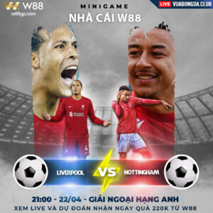 Read more about the article [W88 – MINIGAME] LIVERPOOL – NOTTINGHAM | NGOẠI HẠNG ANH | SỨC MẠNH LỮ ĐOÀN ĐỎ