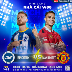 Read more about the article [W88 – MINIGAME] BRIGHTON- MAN UNITED| NGOẠI HẠNG ANH | THÙ CŨ CHƯA TRẢ