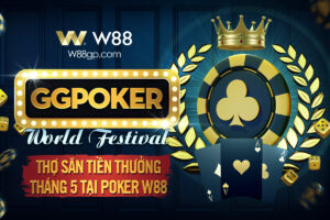 Read more about the article GGPOKER WORLD FESTIVAL – THỢ SĂN TIỀN THƯỞNG THÁNG 5 TẠI W88