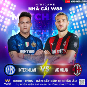 Read more about the article [W88 – MINIGAME] INTER MILAN – AC MILAN | UEFA CHAMPIONS LEAGUE | VÉ CHUNG KẾT CHO NERAZZURRI