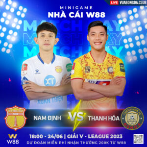 Read more about the article [W88 – MINIGAME] NAM ĐỊNH – THANH HÓA | V-LEAGUE 2023 | KHÔNG CÒN ĐƯỜNG LUI