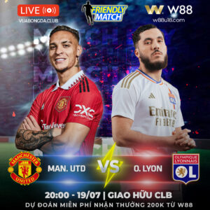 Read more about the article [W88 – MINIGAME] MAN. UNITED – O.LYON | GIAO HỮU CÂU LẠC BỘ | KHÔNG DỄ CHO QUỶ ĐỎ