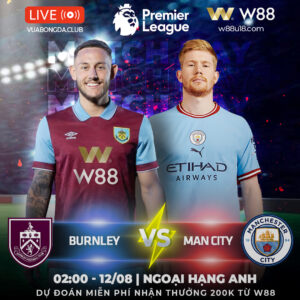 Read more about the article [W88 – MINIGAME] BURNLEY – MAN. CITY | NGOẠI HẠNG ANH | ĐÔI ĐŨA LỆCH