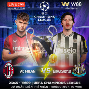 Read more about the article [W88 – MINIGAME] AC MILAN – NEWCASTLE | CÚP C1 | MỞ MÀN BẢNG TỬ THẦN