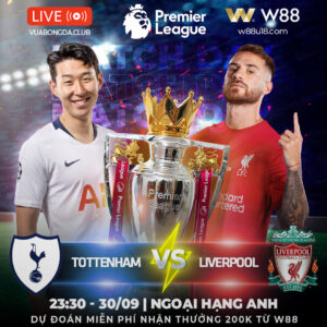 Read more about the article [W88 – MINIGAME] TOTTENHAM – LIVERPOOL | NGOẠI HẠNG ANH | VUA LÌ ĐÒN