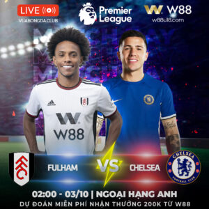 Read more about the article [W88 – MINIGAME] FULHAM – CHELSEA | NGOẠI HẠNG ANH | MÀU XANH NHẠT NHÒA