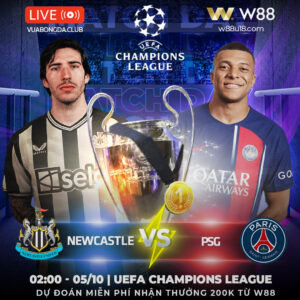 Read more about the article [W88 – MINIGAME] NEWCASTLE – PSG | UEFA CHAMPIONS LEAGUE | ĐẠI CHIẾN NHỮNG GÃ NHÀ GIÀU