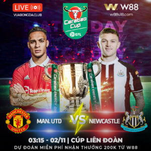 Read more about the article [W88 – MINIGAME] MAN. UNITED – NEWCASTLE | CÚP LIÊN ĐOÀN | THỬ THÁCH LỚN