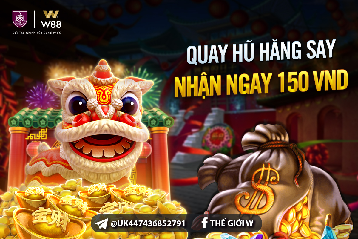 You are currently viewing QUAY HŨ HĂNG SAY – NHẬN NGAY 150 VND