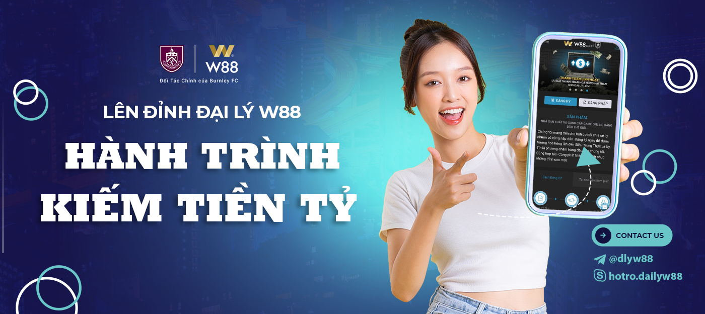 You are currently viewing LÊN ĐỈNH ĐẠI LÝ W88: HÀNH TRÌNH KIẾM TIỀN TỶ