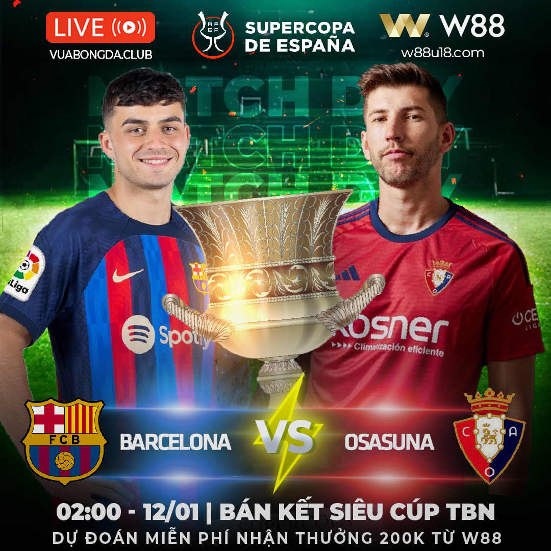 You are currently viewing [W88 – MINIGAME] BARCELONA VS OSASUNA| BÁN KẾT SIÊU CÚP TBN | THẮNG CÁCH BIỆT 1 BÀN