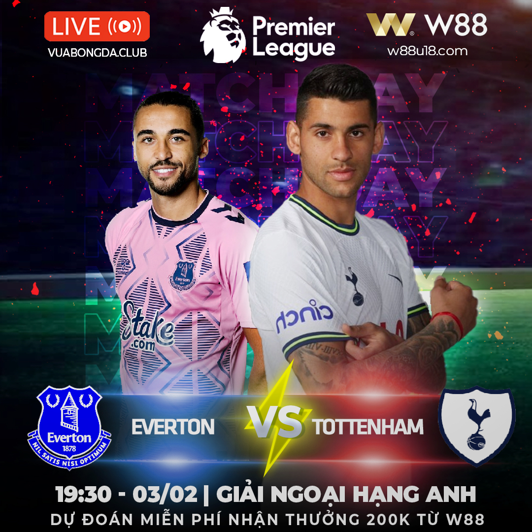 You are currently viewing [W88 – MINIGAME] EVERTON VS TOTTENHAM | NGOẠI HẠNG ANH | MỘT GIAI ĐOẠN KHÓ KHĂN