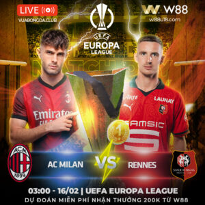 Read more about the article [W88 – MINIGAME] MILAN VS RENNES | UEFA EUROPA LEAGUE | CHIẾN THẮNG ĐƠN GIẢN