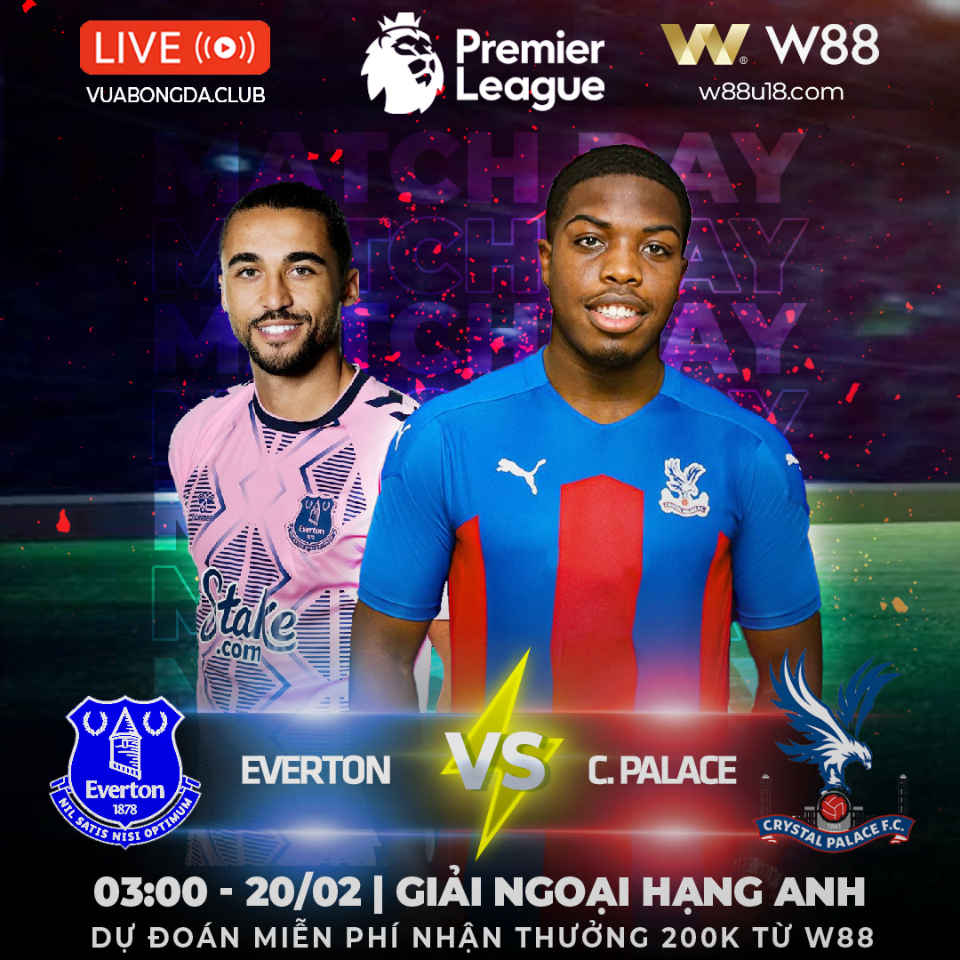 You are currently viewing [W88 – MINIGAME] EVERTON VS CRYSTAL PALACE | NGOẠI HẠNG ANH | ĐẬP VỠ PHA LÊ