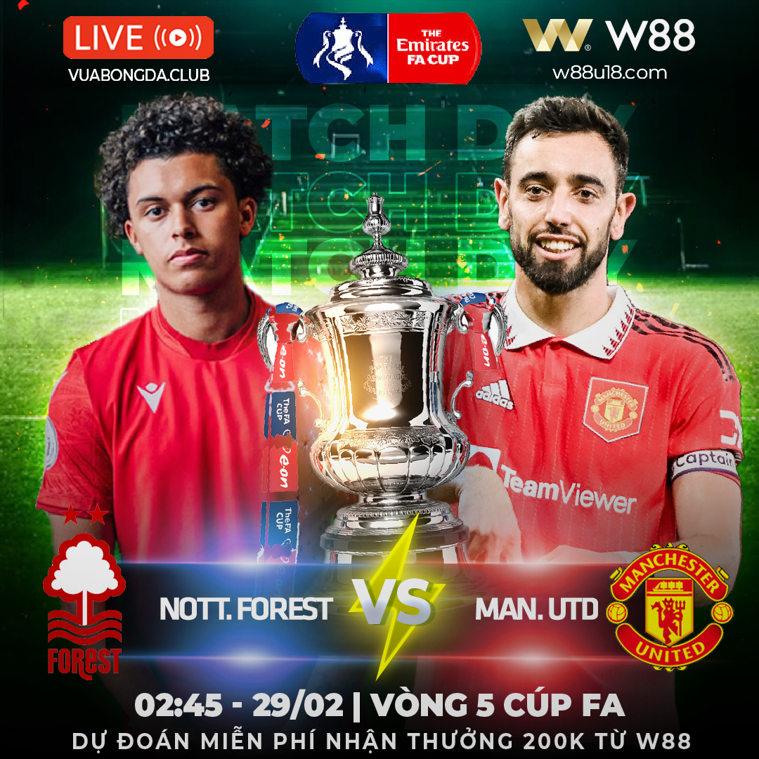 You are currently viewing [W88 – MINIGAME] FA CUP | NOTT. FOREST – MAN. UNITED | RỬA HẬN HAY THÊM HẬN