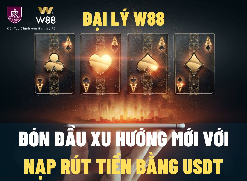 You are currently viewing ĐẠI LÝ W88 – ĐÓN ĐẦU XU HƯỚNG MỚI VỚI NẠP RÚT TIỀN BẰNG USDT VÀ HOA HỒNG 69% KHÔNG GIỚI HẠN