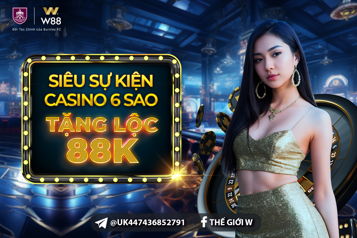 You are currently viewing SIÊU SỰ KIỆN TẠI SẢNH CASINO 6 SAO – TẶNG LỘC 88K