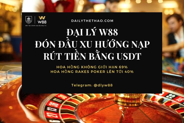 You are currently viewing ĐẠI LÝ W88 – ĐÓN ĐẦU XU HƯỚNG MỚI VỚI NẠP RÚT TIỀN BẰNG USDT VÀ HOA HỒNG 69% KHÔNG GIỚI HẠN