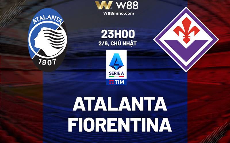 You are currently viewing NHẬN ĐỊNH BÓNG ĐÁ ATALANTA – FIORENTINA (23H00, 02/06/2024)