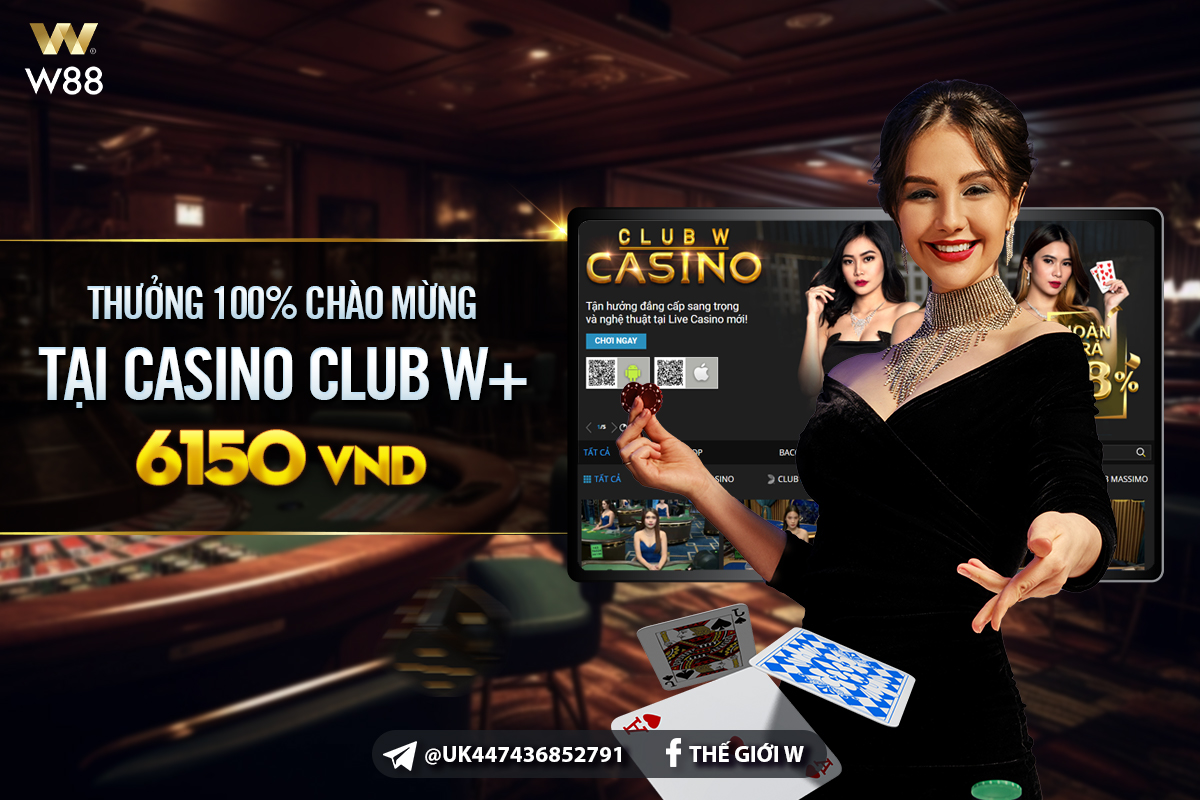 You are currently viewing THƯỞNG 100% CHÀO MỪNG LÊN TỚI 6,150 VND TẠI CASINO CLUB W+