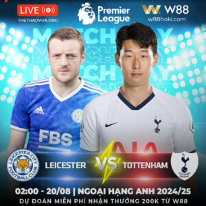 Read more about the article [W88 – MINIGAME] | LEICESTER – TOTTENHAM | KHÁCH LẤN CHỦ