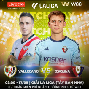 Read more about the article [W88 – MINIGAME] | RAYO VALLECANO – OSASUNA | LA LIGA 2024