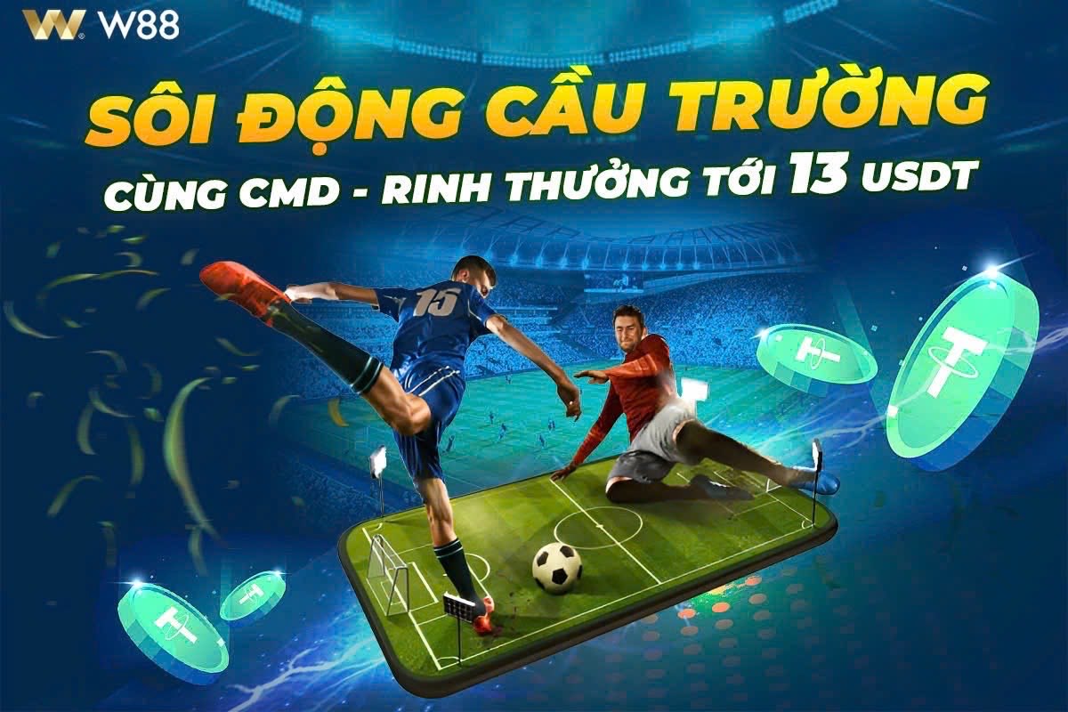 You are currently viewing SÔI ĐỘNG CẦU TRƯỜNG CÙNG CMD – RINH THƯỞNG TỚI 13 USDT